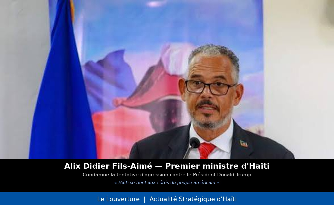 Le Premier ministre haïtien Alix Didier Fils-Aimé exprime sa condamnation de la tentative d’agression contre Donald Trump et sa solidarité avec le peuple américain.