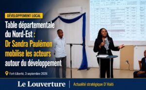 Table départementale du Nord-Est : Dr Sandra Paulémon mobilise les acteurs autour du développement 20 Dr Sandra Paulémon préside la Table départementale du Nord-Est à Fort-Liberté, réunissant des représentants de l’État, des collectivités territoriales, des ONG et des partenaires de développement.