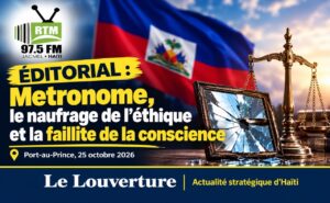 Éditorial du Louverture sur les dérives éthiques du média Metronome et la défense du leadership du Premier ministre Alix Didier Fils-Aimé.