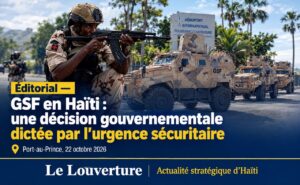 GSF en Haïti : une décision gouvernementale dictée par l'urgence sécuritaire